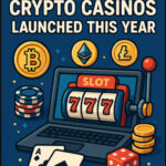 10 Best New Crypto Casinos Launched This Year