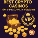 10 Best Crypto Casinos for VIP & Loyalty Rewards