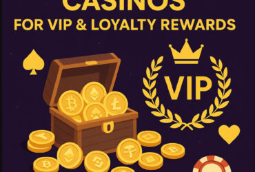 10 Best Crypto Casinos for VIP & Loyalty Rewards