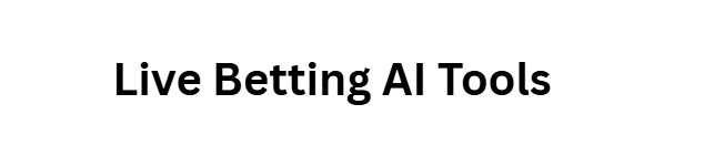 Live Betting AI Tools