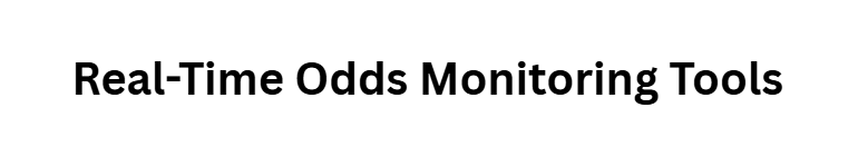 Real-Time Odds Monitoring Tools