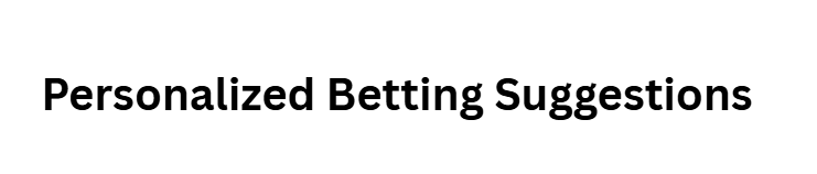 Personalized Betting Suggestions