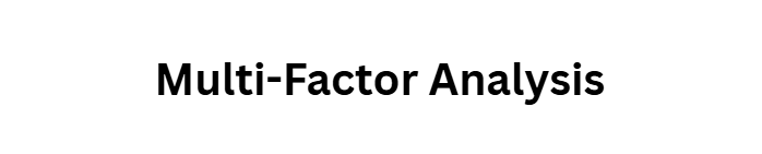  Multi-Factor Analysis