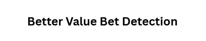 Better Value Bet Detection