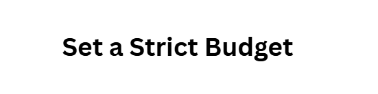 Set a Strict Budget
