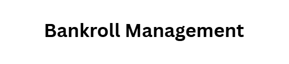 Bankroll Management