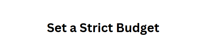 Set a Strict Budget