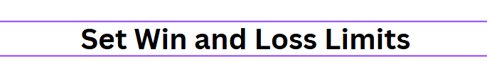 Set Win and Loss Limits
