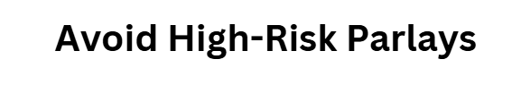 Avoid High-Risk Parlays