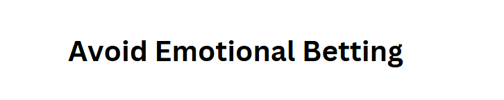  Avoid Emotional Betting