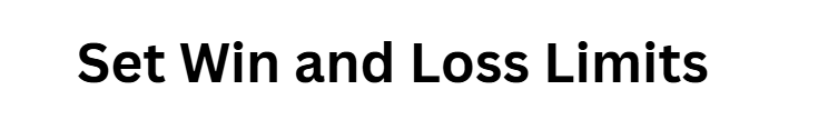 Set Win and Loss Limits