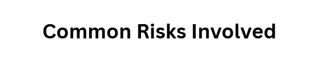 Common Risks Involved