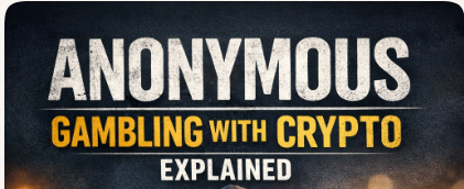 Anonymous Gambling with Crypto Explained