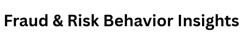 Fraud & Risk Behavior Insights
