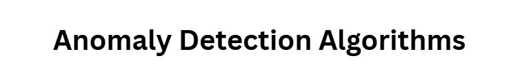 Anomaly Detection Algorithms