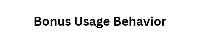 Bonus Usage Behavior