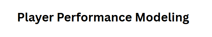 Player Performance Modeling