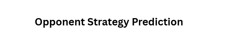 Opponent Strategy Prediction