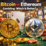 Bitcoin vs Ethereum Gambling: Which Is Better?