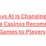 10 Ways AI Is Changing How Online Casinos Recommend Games to Players