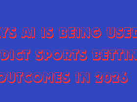 10 Ways AI Is Being Used to Predict Sports Betting Outcomes in 2026