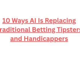 10 Ways AI Is Replacing Traditional Betting Tipsters and Handicappers
