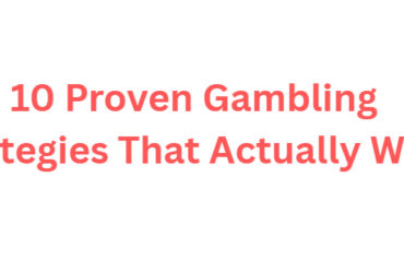 10 Proven Gambling Strategies That Actually Work