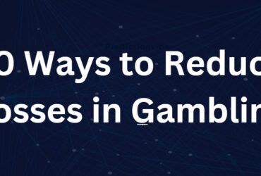 10 Ways to Reduce Losses in Gambling