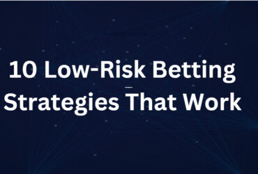 10 Low-Risk Betting Strategies That Work
