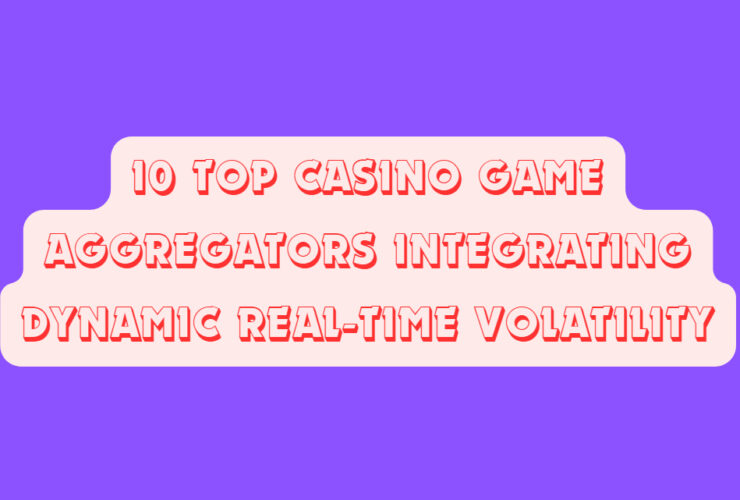 10 Top Casino Game Aggregators Integrating Dynamic Real-Time Volatility