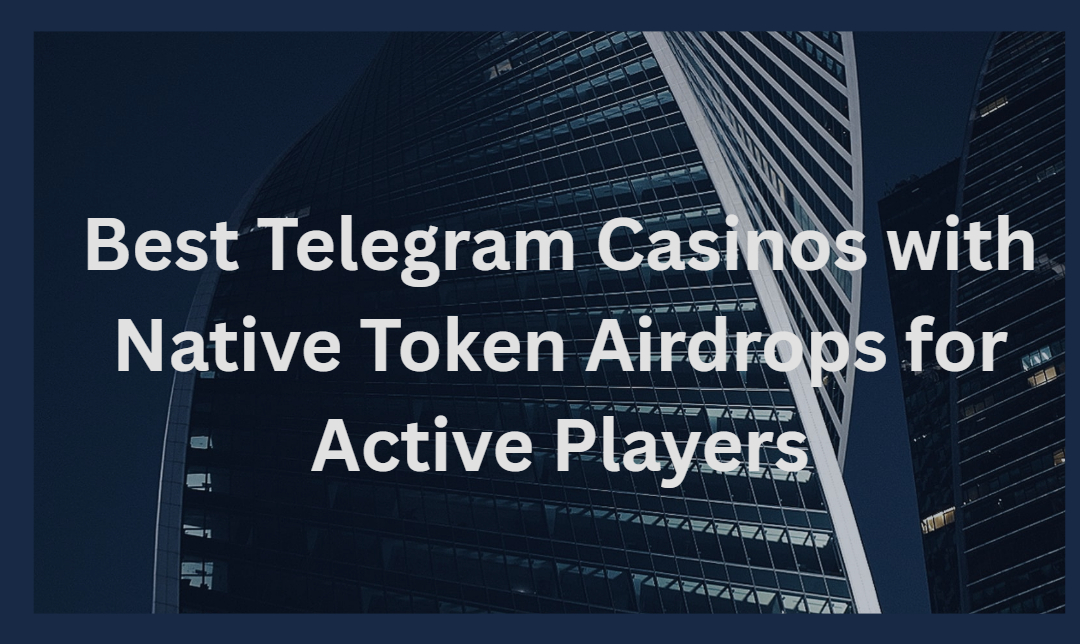 10 Best Telegram Casinos with Native Token Airdrops for Active Players