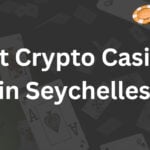 10 Best Crypto Casinos in Seychelles (2026)