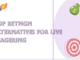 10 Top BetMGM Alternatives for Live Wagering