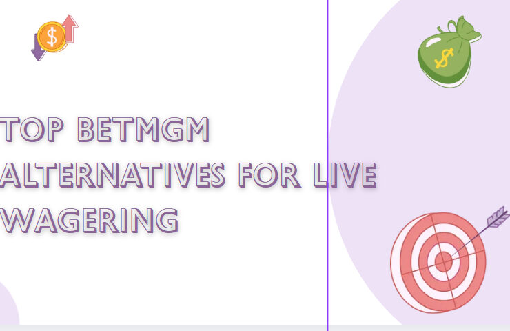 10 Top BetMGM Alternatives for Live Wagering