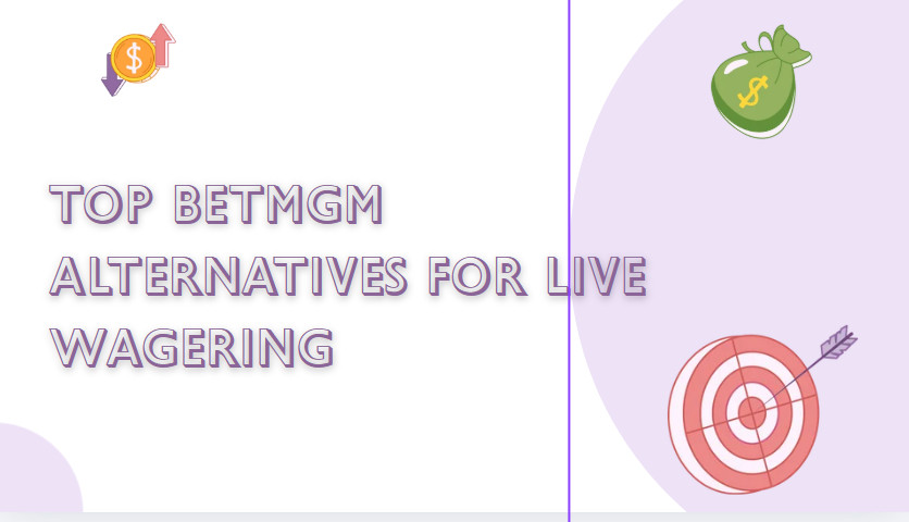 10 Top BetMGM Alternatives for Live Wagering