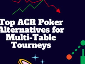 10 Top ACR Poker Alternatives for Multi-Table Tourneys