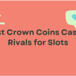 10 Best Crown Coins Casino Rivals for Slots