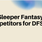 9 Top Sleeper Fantasy Competitors for DFS