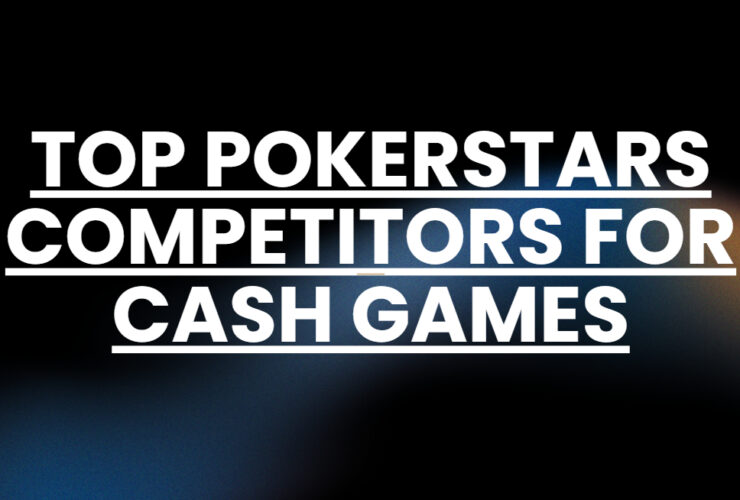 10 Top PokerStars Competitors for Cash Games in 2026