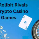 10 Top Rollbit Rivals for Crypto Casino Games