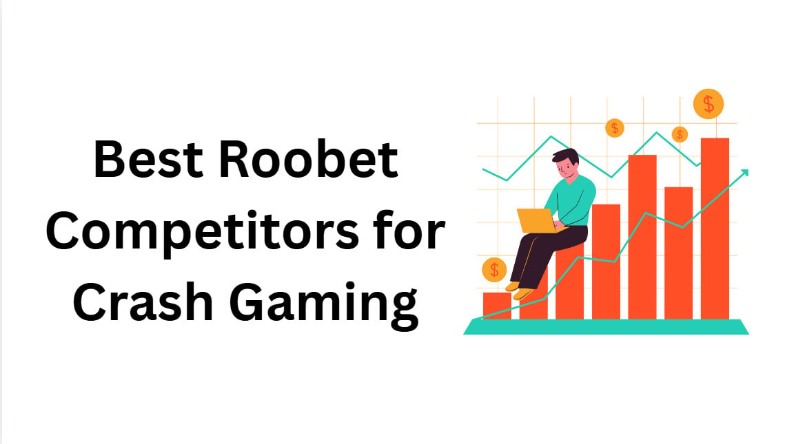 10 Best Roobet Competitors for Crash Gaming
