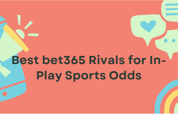 10 Best bet365 Rivals for In-Play Sports Odds