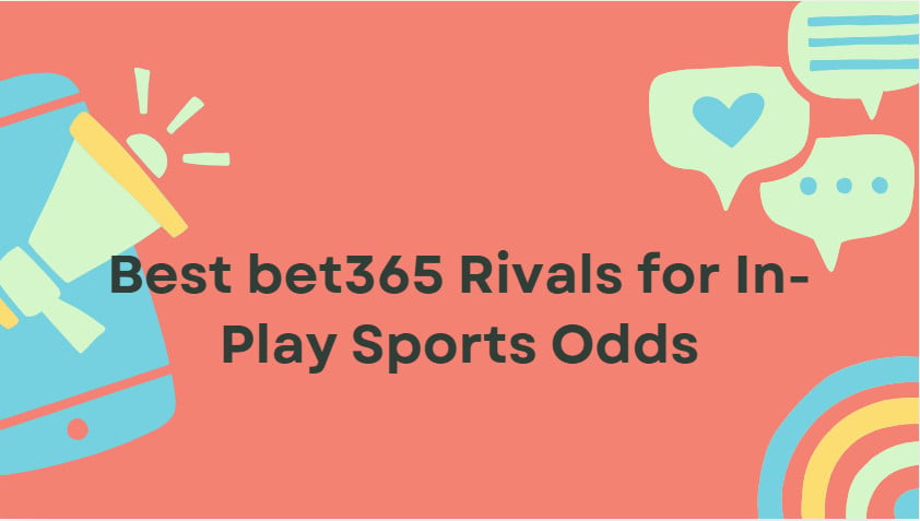 10 Best bet365 Rivals for In-Play Sports Odds